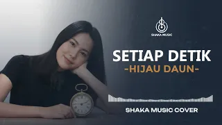  lagu viral setiap detik hijau daun cover by shaka music
