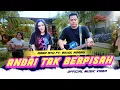 Download Lagu Andai Tak Berpisah - Dara Ayu X Bajol Ndanu (Official Music Video)