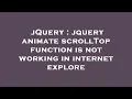 jQuery jquery animate scrollTop function is not working in internet explore