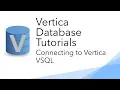 Connecting To Vertica - VSQL