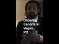 Ordering ESCORTS in VEGAS - Part