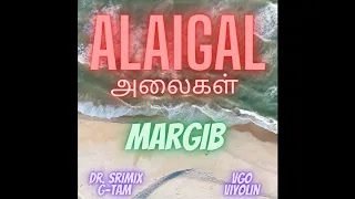 alaigal tamil waves mixtape margib ft dr srimix g tam viyolin v go 2020 new tamil music