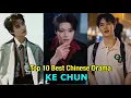 Top 10 Best Chinese Drama Of KE CHUN That You Should Watch #top10 #cdrama
