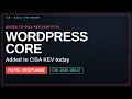 WordPress Core Hits CISA KEV Patch by Aug 4 CVE-2026-60137