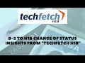 B-2 to H1B Change of Status - Techfetch H1B