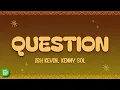 Ish Kevin - Question ft Kenny Sol