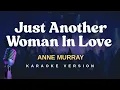 Download Lagu JUST ANOTHER WOMAN IN LOVE - Anne Murray (Karaoke Version)