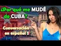 Real Spanish Conversation B2 A Cuban Talks About Life in Cuba and Moving to Mexico