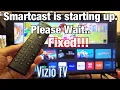 Vizio TV Smartcast is starting up Please Wait FIXED