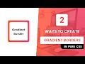 2 Ways To Create Gradient Borders In CSS
