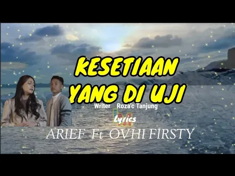 Download MP3 Kesetiaan Yang Di Uji - Arief Ft Ovhi Firsty  ( Lyrics Music Video )