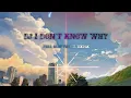 Download Lagu DJ I DON'T KNOW WHY full beat virall tiktok