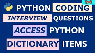 Python coding Interview Questions Access Python Dictionary Items