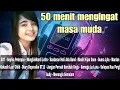50 MENIT MENGINGAT ( MANTAN ) MASA LALU
