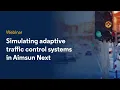 Simulating adaptive traffic control systems in Aimsun Next