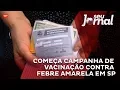 Lagu Começa campanha de vacinação contra febre amarela em SP