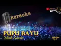 Lagu PUPU BAYU KARAOKE - Minih Sulastri