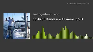 Ep #25 Interview with Aaron S/V K