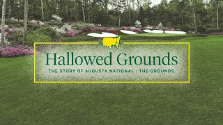 The Grounds Hallowed Grounds The Story of Augusta National