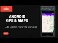 Use GPS Location and Map in Android App
