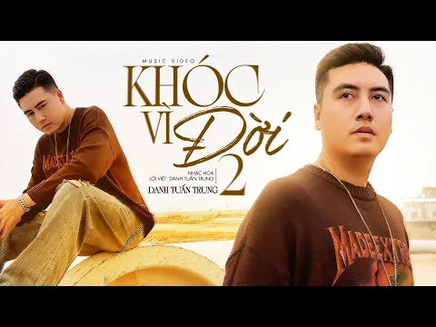 Download MP3 KHÓC VÌ ĐỜI 2 - DANH TUẤN TRUNG - Nợ Nần Bao Vay Tôi Bạn Bè Anh Em Tan Biến l OFFICIAL MUSIC VIDEO