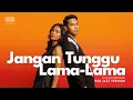 Lagu 🎶 CICI PARAMIDA - JANGAN TUNGGU LAMA LAMA | R\u0026B JAZZ VERSION by HMR Media