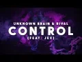 Download Lagu Unknown Brain x Rival - Control (ft. Jex) [Lyric Video]