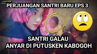 Download PERJUANGAN SANTRI BARU | EPS 3 SANTRI GALAU | KREASI SANTRI SALAFY | DAFAAN MP3