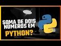 SOMA DE DOIS NUMEROS INTEIROS EM PYTHON