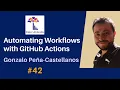 42 GitHub Actions Tutorial Learn to Automate Workflows Gonzalo Pena-Castellanos