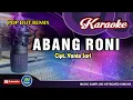 Download Lagu Abang Roni│Karaoke Dangdut Remix Koplo│Tanpa Vocal