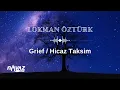 Lokman Öztürk - Grief (Keder) | Hicaz Taksim | Existence Albümünden