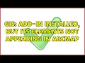 GIS Add-in installed but its elements not appearing in ArcMap