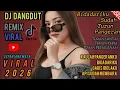 Lagu DJ dangdut remix terbaru, cocok untuk teman kerja santai perjalanan 