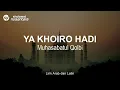 Download Lagu Muhasabatul Qolbi - Ya Khoiro Hadi (Lirik Sholawat)