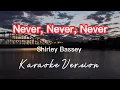 Lagu NEVER, NEVER, NEVER | SHIRLEY BASSEY | KARAOKE VERSION