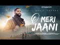 Download Lagu O Meri Jaani (Official Video) - Rohit Sharma | Shashi Bhushan Negi | Kritika Tanwar | Latest 2024