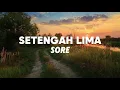 Lagu SORE - Setengah Lima (Lirik Lagu)