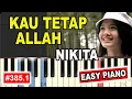 Download Lagu Kau Tetap Allah - NIKITA | EASY PIANO TUTORIAL  [385.1]