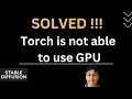 SOLVED - Torch is not able to use GPU