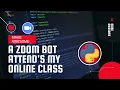 ZOOM BOT TAKES ONLINE CLASS Make Awesome