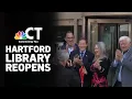 Hartford Public Library fully reopens after years of renovations