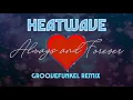 ❤️ Heatwave - Always and Forever (Groovefunkel Remix)