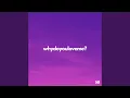 whydoyouloveme?