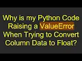 Why is my Python Code Raising a ValueError When Trying to Convert Column Data to Float
