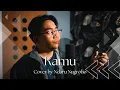Kamu - Tyok Satrio | Cover By Ndaru Nugroho