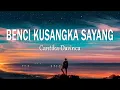 Download Lagu Cantika Davinca - Benci Kusangka Sayang (Lirik Lagu)