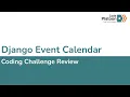 W7D1 Django Event Calendar Review 1 of 2