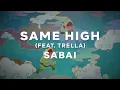 Download Lagu SABAI - SAME HIGH (feat. Trella) [OFFICIAL LYRIC VIDEO]
