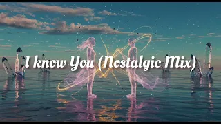 i know you nostalgic mix
